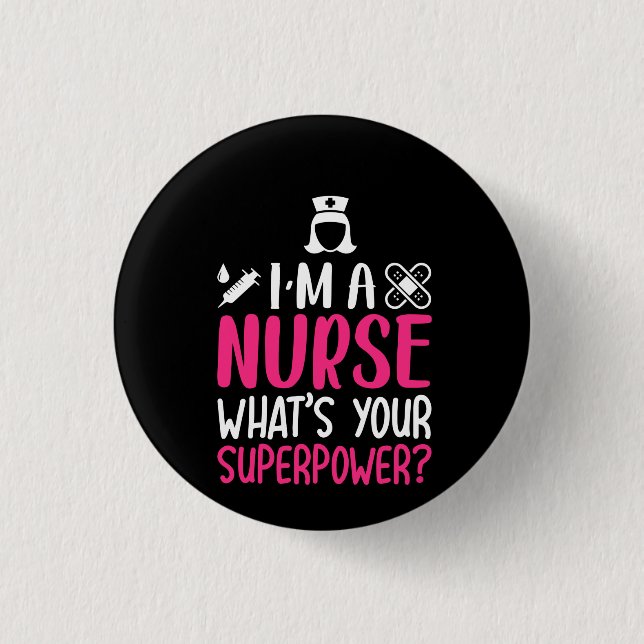 Nurse Gift I'm A Nurse What's Your Superpower 1 Inch Round Button (Front)