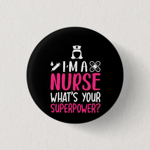 Nurse Gift I'm A Nurse What's Your Superpower 1 Inch Round Button