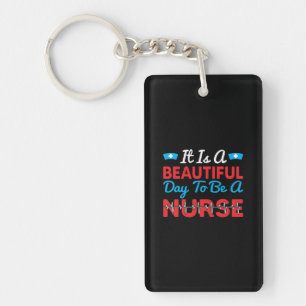 Nurse Gift   It Is A Beautiful Day To Be A Nurse Keychain
