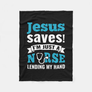 Nurse Gift Jesus Saves I Am Just A Nurse Fleece Blanket
