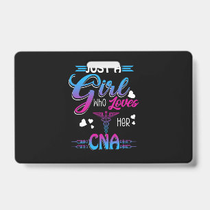 Nurse Gift   Just A Girl Who Loves Her CNA Badge