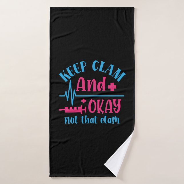 Nurse Gift | Keep Calm And Okay Not That Clam (Serviette de bain)