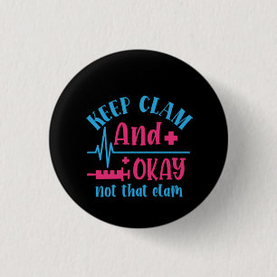 Nurse Gift Keep Calm And Okay Not That Clam 1 Inch Round Button