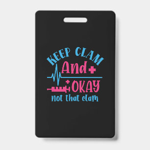 Nurse Gift   Keep Calm And Okay Not That Clam Badge
