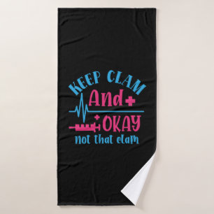 Nurse Gift Keep Calm And Okay Not That Clam Bath Towel