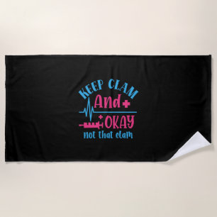 Nurse Gift   Keep Calm And Okay Not That Clam Beach Towel