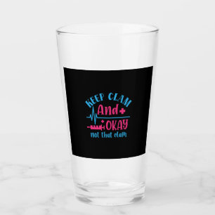 Nurse Gift Keep Calm And Okay Not That Clam Glass
