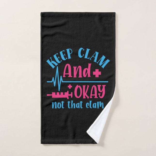 Nurse Gift Keep Calm And Okay Not That Clam Hand Towel (Hand Towel)