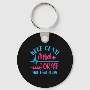 Nurse Gift Keep Calm And Okay Not That Clam Keychain