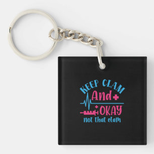 Nurse Gift   Keep Calm And Okay Not That Clam Keychain