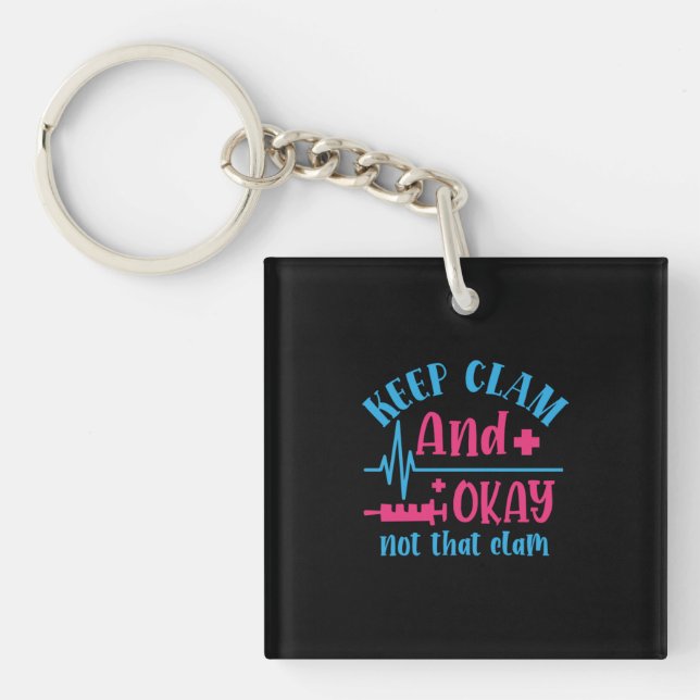Nurse Gift | Keep Calm And Okay Not That Clam Keychain (Front)