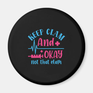 Nurse Gift   Keep Calm And Okay Not That Clam Magnet