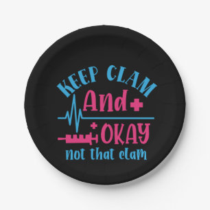 Nurse Gift Keep Calm And Okay Not That Clam Paper Plate