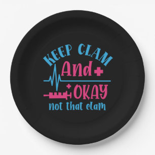 Nurse Gift   Keep Calm And Okay Not That Clam Paper Plate