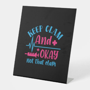Nurse Gift   Keep Calm And Okay Not That Clam Pedestal Sign