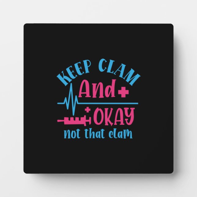 Nurse Gift | Keep Calm And Okay Not That Clam Plaque (Front)