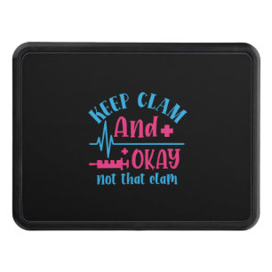 Nurse Gift   Keep Calm And Okay Not That Clam Trailer Hitch Cover