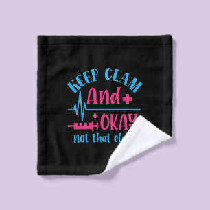 Nurse Gift   Keep Calm And Okay Not That Clam Wash Cloth