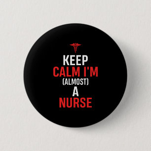 Nurse Gift Keep Calm I Am A Nurse 2 Inch Round Button