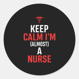 Nurse Gift   Keep Calm I Am A Nurse Classic Round Sticker