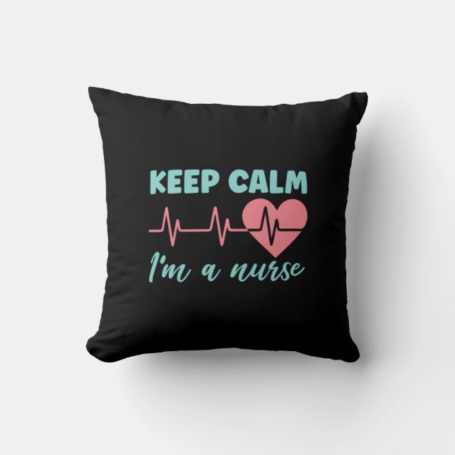 Nurse Gift | Keep Calm I Am A Nurse Throw Pillow (Front)