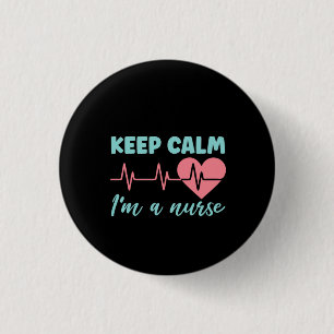 Nurse Gift Keep Calm I'm A Nurse 1 Inch Round Button