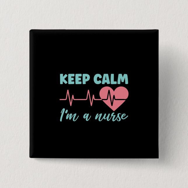Nurse Gift Keep Calm I'm A Nurse 2 Inch Square Button (Front)