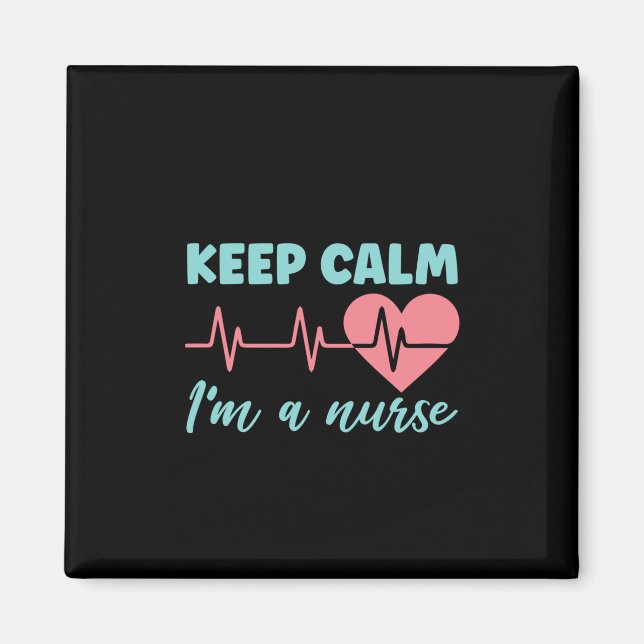 Nurse Gift Keep Calm I'm A Nurse Magnet (Front)