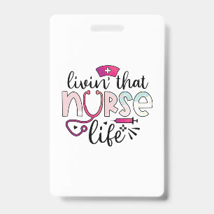 Nurse Gift Livin That Nurse Life Badge