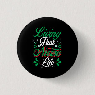 Nurse Gift Living That Nurse Life 1 Inch Round Button