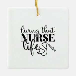 Nurse Gift Living That Nurse Life Ceramic Ornament