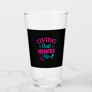 Nurse Gift   Living That Nurse Life Glass