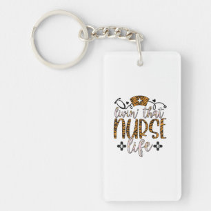 Nurse Gift Living That Nurse Life Keychain