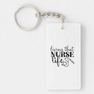 Nurse Gift Living That Nurse Life Keychain
