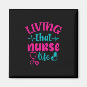 Nurse Gift   Living That Nurse Life Magnet