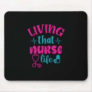 Nurse Gift Living That Nurse Life Mouse Pad