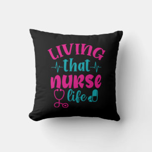 Nurse Gift Living That Nurse Life Throw Pillow