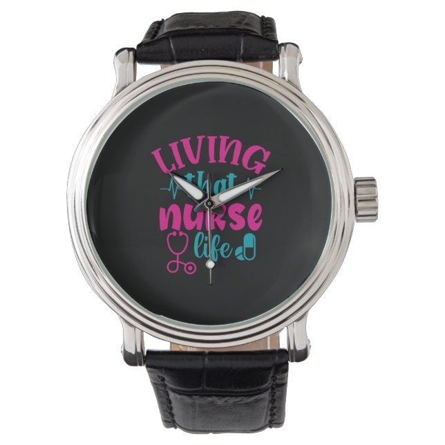 Nurse Gift | Living That Nurse Life Watch (Front)