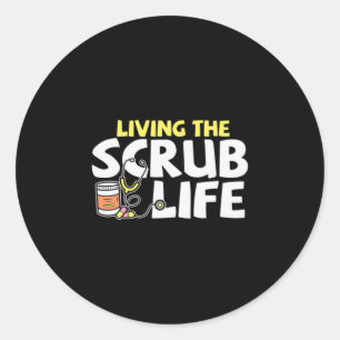 Nurse Gift   Living The Scrub Life Classic Round Sticker