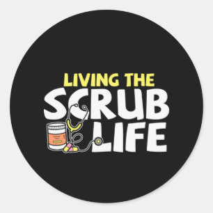 Nurse Gift Living The Scrub Life Classic Round Sticker