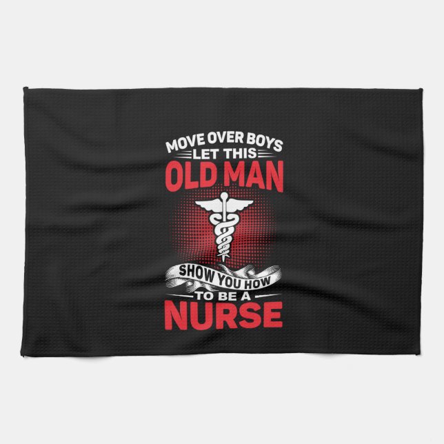 Nurse Gift Move Over Boys Let This Old Man Kitchen Towel (Horizontal)