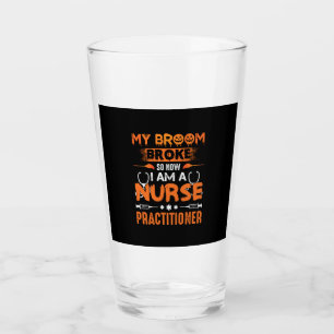 Nurse Gift   My Broom Broke So Now I Am A Nurse Glass