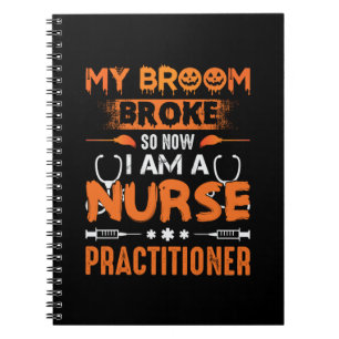 Nurse Gift   My Broom Broke So Now I Am A Nurse Notebook