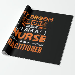 Nurse Gift My Broom Broke So Now I Am A Nurse Wrapping Paper