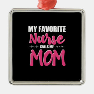 Nurse Gift   My Favourite Nurse Call Me Mom Metal Ornament