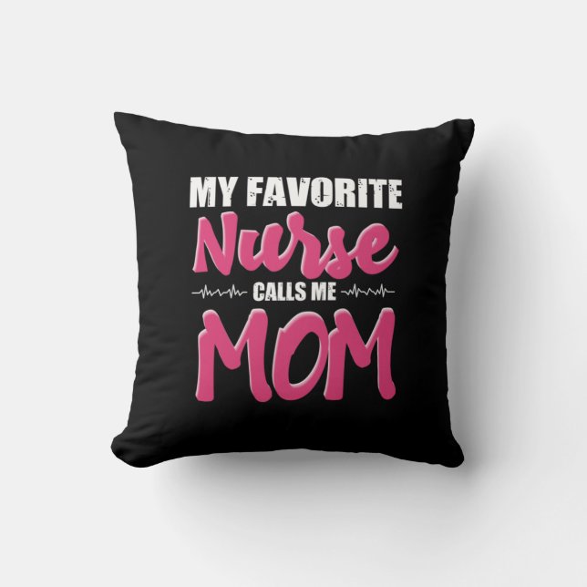 Nurse Gift | My Favourite Nurse Call Me Mom Throw Pillow (Front)