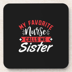 Nurse Gift   My Favourite Nurse Calls Me Sister Coaster