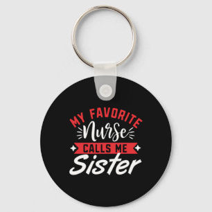 Nurse Gift   My Favourite Nurse Calls Me Sister Keychain