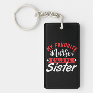 Nurse Gift My Favourite Nurse Calls Me Sister Keychain