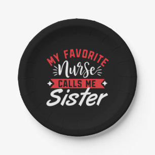 Nurse Gift My Favourite Nurse Calls Me Sister Paper Plate